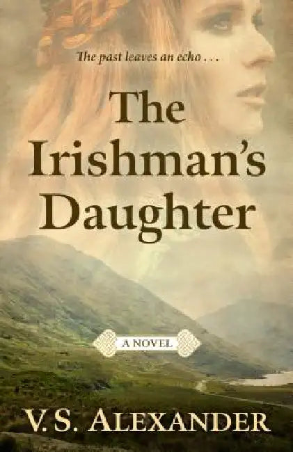 The Irishman's Daughter by V. S. Alexander