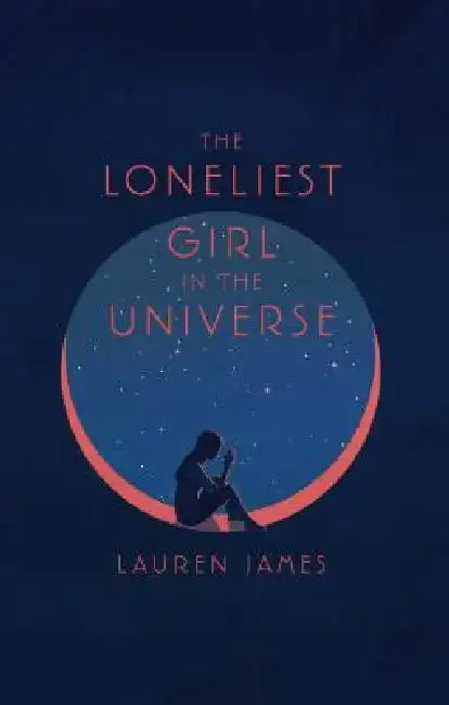 The Loneliest Girl in the Universe by Lauren James