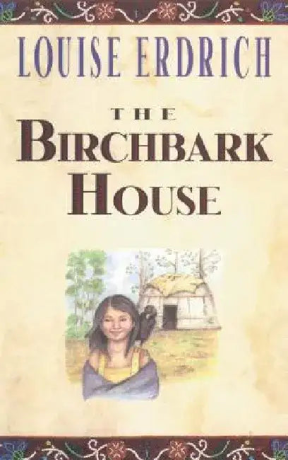 The Birchbark House by Louise Erdrich