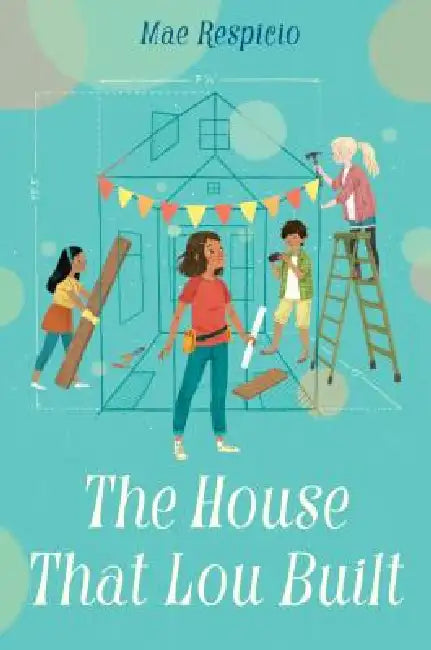 The House That Lou Built by Mae Respicio