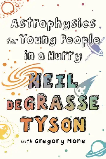 Astrophysics for Young People in a Hurry by Neil Degrasse Tyson