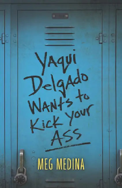 Yaqui Delgado Wants to Kick Your Ass by Meg Medina