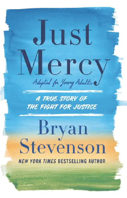 Just Mercy (Adapted for Young Adults): A True Story of the Fight for Justice by Bryan Stevenson