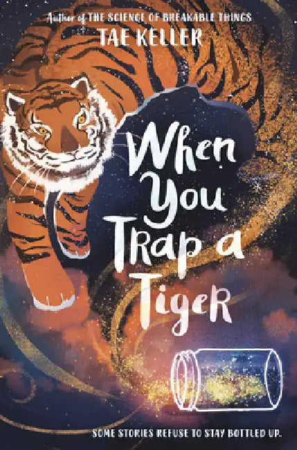 When You Trap a Tiger by Tae Keller