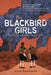 The Blackbird Girls by Anne Blankman
