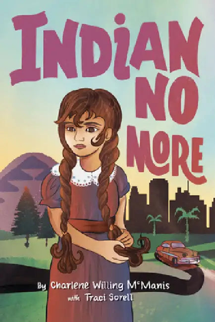 Indian No More by Charlene Willing, Traci Sorell McManis