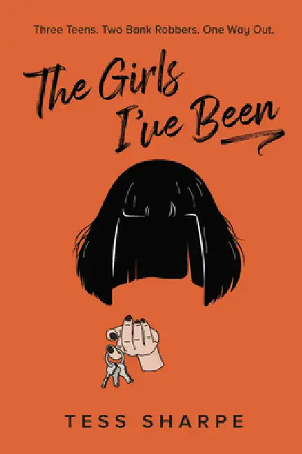 The Girls I've Been by Tess Sharpe