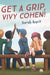 Get a Grip, Vivy Cohen! by Sarah Kapit