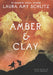 Amber and Clay by Laura Amy Schlitz