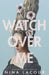Watch Over Me by Nina Lacour