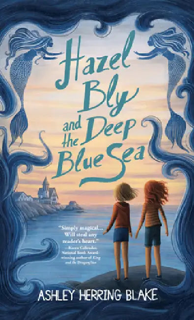 Hazel Bly and the Deep Blue Sea by Ashley Herring Blake