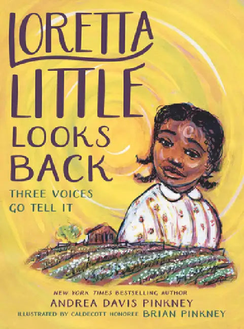 Loretta Little Looks Back: Three Voices Go Tell It: A Monologue Novel by Andrea Davis Pinkney
