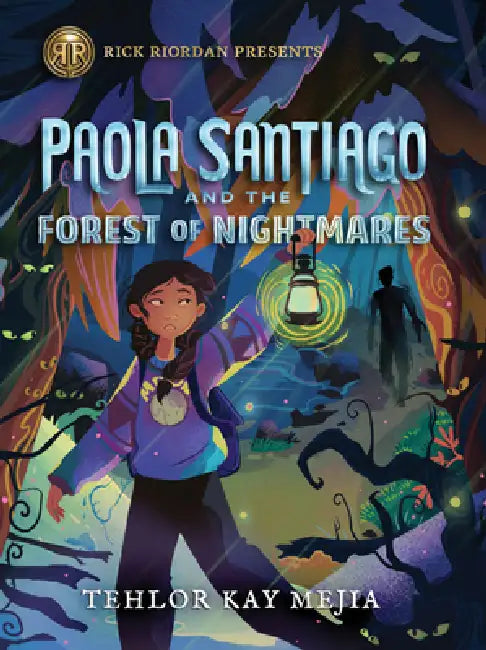 Paola Santiago and the Forest of Nightmares by Tehlor Kay Mejia