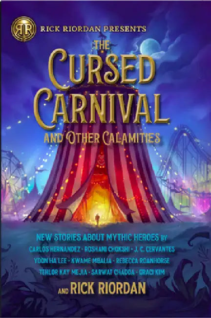 The Cursed Carnival and Other Calamities: New Stories about Mythic Heroes by Rick Riordan