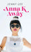 Anna K Away by Jenny Lee