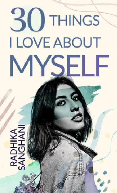 30 Things I Love about Myself by Radhika Sanghani