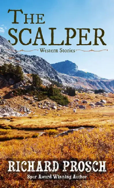 The Scalper: Western Stories by Richard Prosch