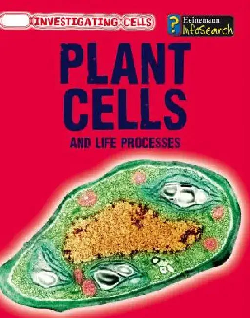 Plant Cells and Life Processes by Barbara A. Somervill
