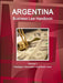 Argentina Business Law Handbook Volume 1 Strategic Information and Basic Laws by Inc Ibp