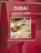 Dubai Customs Guide - Strategic, Practical Information, Regulations by Inc Ibp