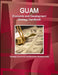 Guam Economic and Development Strategy Handbook - Strategic, Economic and Business Developments by Inc Ibp