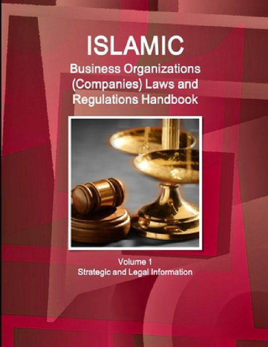 Islamic Business Organizations (Companies) Laws and Regulations Handbook Volume 1 Strategic and Legal Information by Inc Ibp