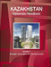 Kazakhstan Diplomatic Handbook Volume 1 Strategic Information and Developments by Inc Ibp