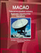 Macao Telecommunication Industry Business Opportunities Handbook - Strategic Information, Regulations, Opportunities by Ibp Inc