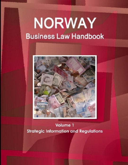 Norway Business Law Handbook Volume 1 Strategic Information and Regulations by Inc Ibp