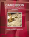 Cameroon Company Laws and Regulations Handbook Volume 1 Strategic Information and Basic Law by Inc Ibp