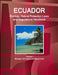 Ecuador Ecology, Nature Protection Laws and Regulations Handbook Volume 1 Strategic Information and Basic Laws by Inc Ibp