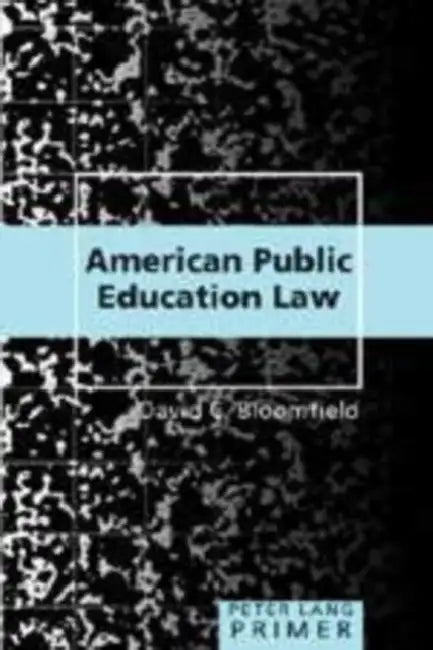 American Public Education Law Primer by Shirley R. Steinberg, Joe L. Kincheloe, David C. Bloomfield