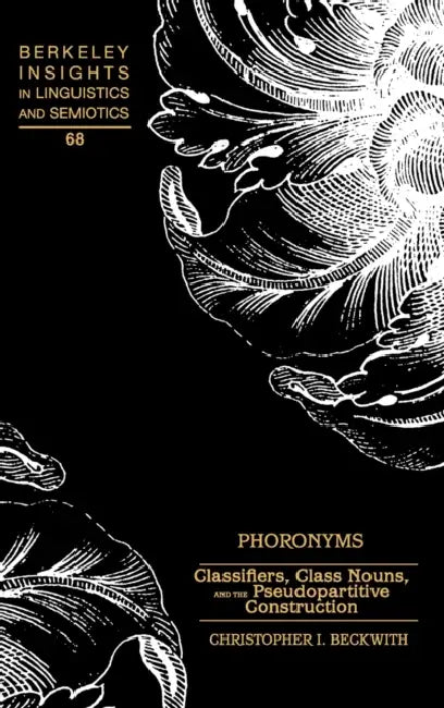 Phoronyms: Classifiers, Class Nouns, and the Pseudopartitive Construction by Irmengard Rauch, Christopher Beckwith