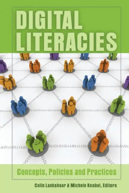 Digital Literacies: Concepts, Policies and Practices by Colin Lankshear, Michael Adrian Peters, Michele Knobel