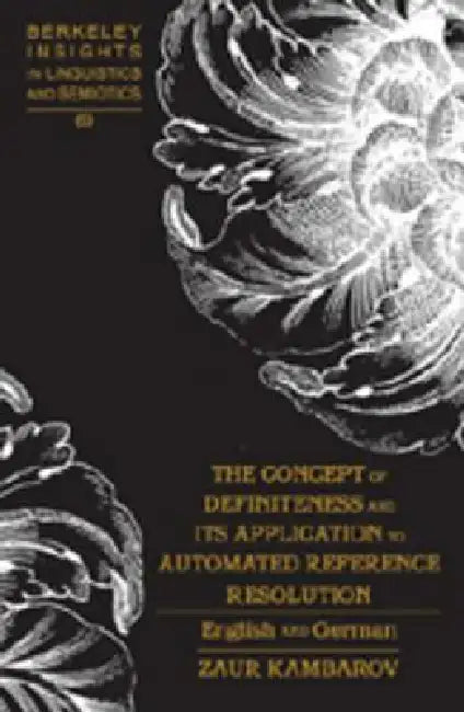 The Concept of Definiteness and Its Application to Automated Reference Resolution: English and German by Irmengard Rauch, Zaur Kambarov