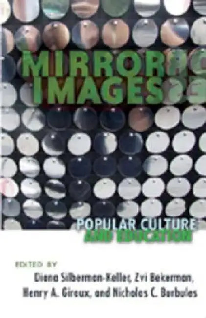 Mirror Images; Popular Culture and Education by Diana Silberman-Keller, Zvi Bekerman, Henry A. Giroux