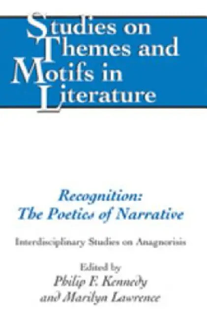 Recognition: The Poetics of Narrative: Interdisciplinary Studies on Anagnorisis by Horst Daemmrich, Philip Kennedy, Marylin Lawrence