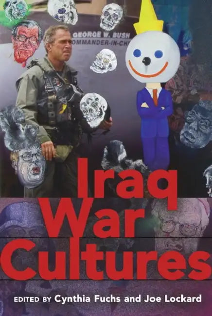 Iraq War Cultures by Cynthia Fuchs, Joe Lockard