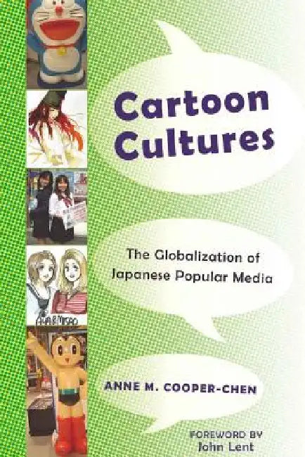 Cartoon Cultures; The Globalization of Japanese Popular Media by Anne M. Cooper-Chen