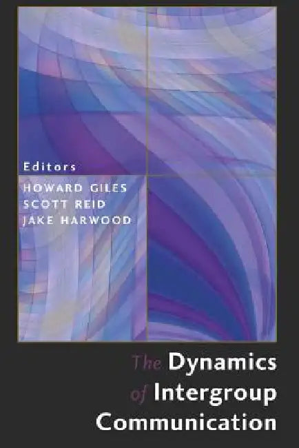 The Dynamics of Intergroup Communication by Howard Giles, Howard Giles, Scott Reid