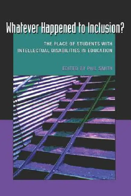 Whatever Happened to Inclusion?: The Place of Students with Intellectual Disabilities in Education by Danforth, Scot