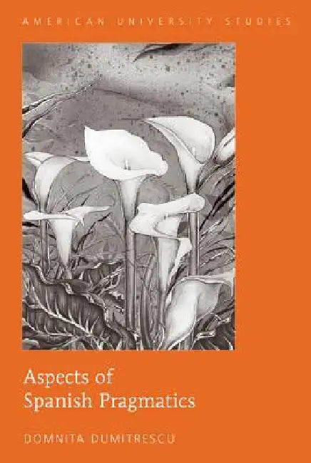 Aspects of Spanish Pragmatics by Domnita Dumitrescu