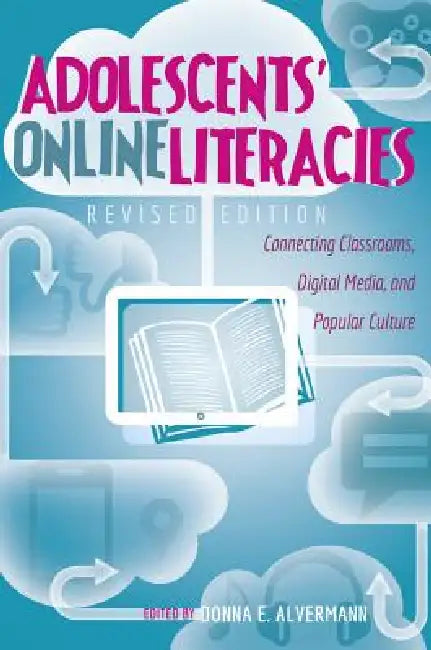 Adolescents' Online Literacies: Connecting Classrooms, Digital Media, and Popular Culture by Michele Knobel, Colin Lankshear, Michael Adrian Peters