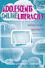 Adolescents' Online Literacies: Connecting Classrooms, Digital Media, and Popular Culture by Michele Knobel, Colin Lankshear, Michael Adrian Peters
