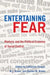 Entertaining Fear: Rhetoric and the Political Economy of Social Control by Bruce Gronbeck, Clifford A. Jones, Catherine Chaput
