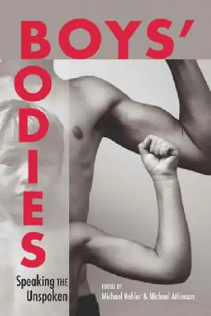 Boys' Bodies: Speaking the Unspoken by Joseph L. DeVitis, Linda Irwin-DeVitis, Michael Kehler