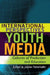International Perspectives on Youth Media: Cultures of Production and Education by Sharon R. Mazzarella, Joellen Fisherkeller