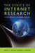 The Ethics of Internet Research: A Rhetorical, Case-Based Process by Steve Jones, Heidi McKee, James E. Porter
