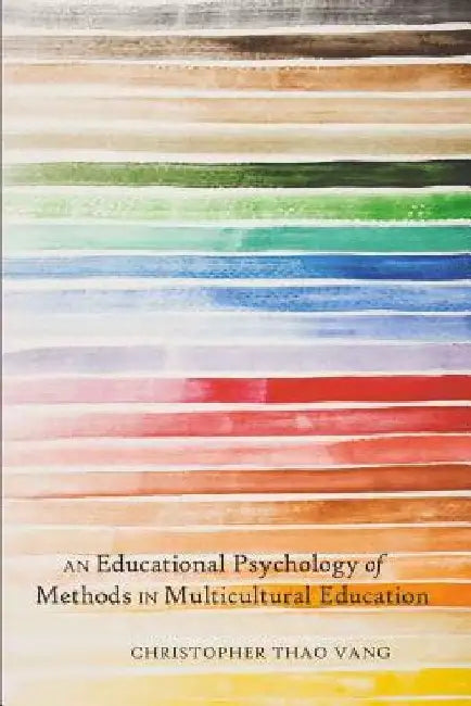 An Educational Psychology of Methods in Multicultural Education by Greg S. Goodman