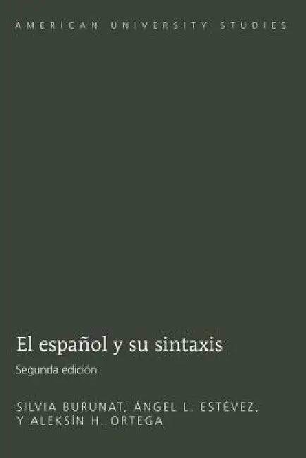 El Español Y Su Sintaxis: Segunda Edición by Elizabeth D. Starcevic, Silvia Burunat, Ángel L. Estévez